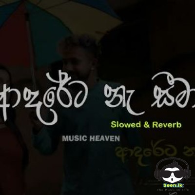 Adareta Ne Seema (Slowed & Reverb) - Music Heaven