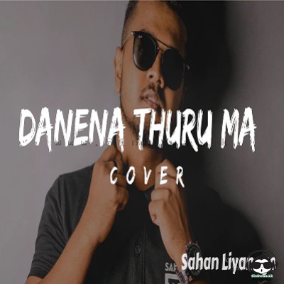 Danena Thuru Maa (Cover) - Sahan Liyanage