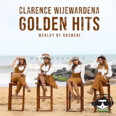 Golden Hits of Clarence Wijewardena - Kochchi