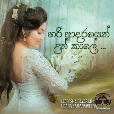 Hari Adarayen Un Kale - Nadeesha Dayarathna