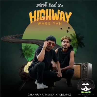 Highway Wage Yan - Chanuka Mora & Kelwiz