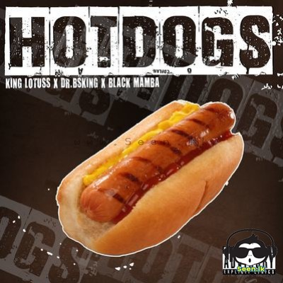 Hotdogs - King Lotuss & Dr BSKing & Black Mamba