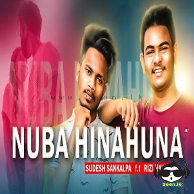 Nuba Hinahuna - Sudesh Sankalpa ft Rizi Navod