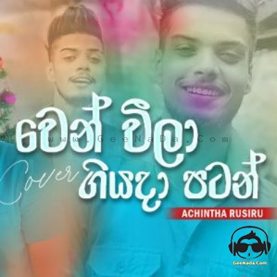 Wenweela Giyada Patan (Cover) - Achintha Rusiru