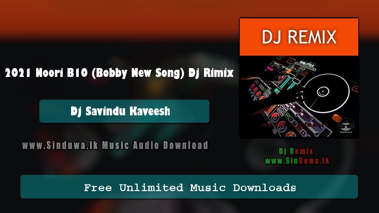 2021 Noori B10 (Bobby New Song) Dj Rimix 