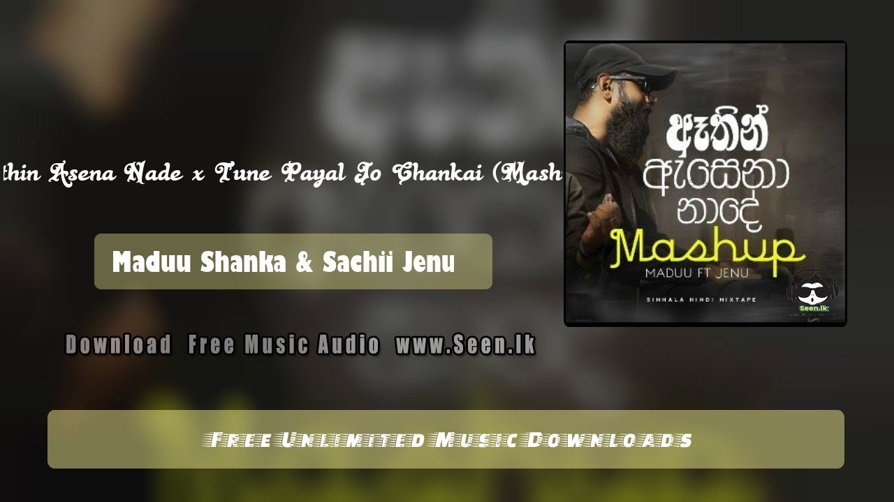 Aathin Asena Nade x Tune Payal Jo Chankai (Mashup)