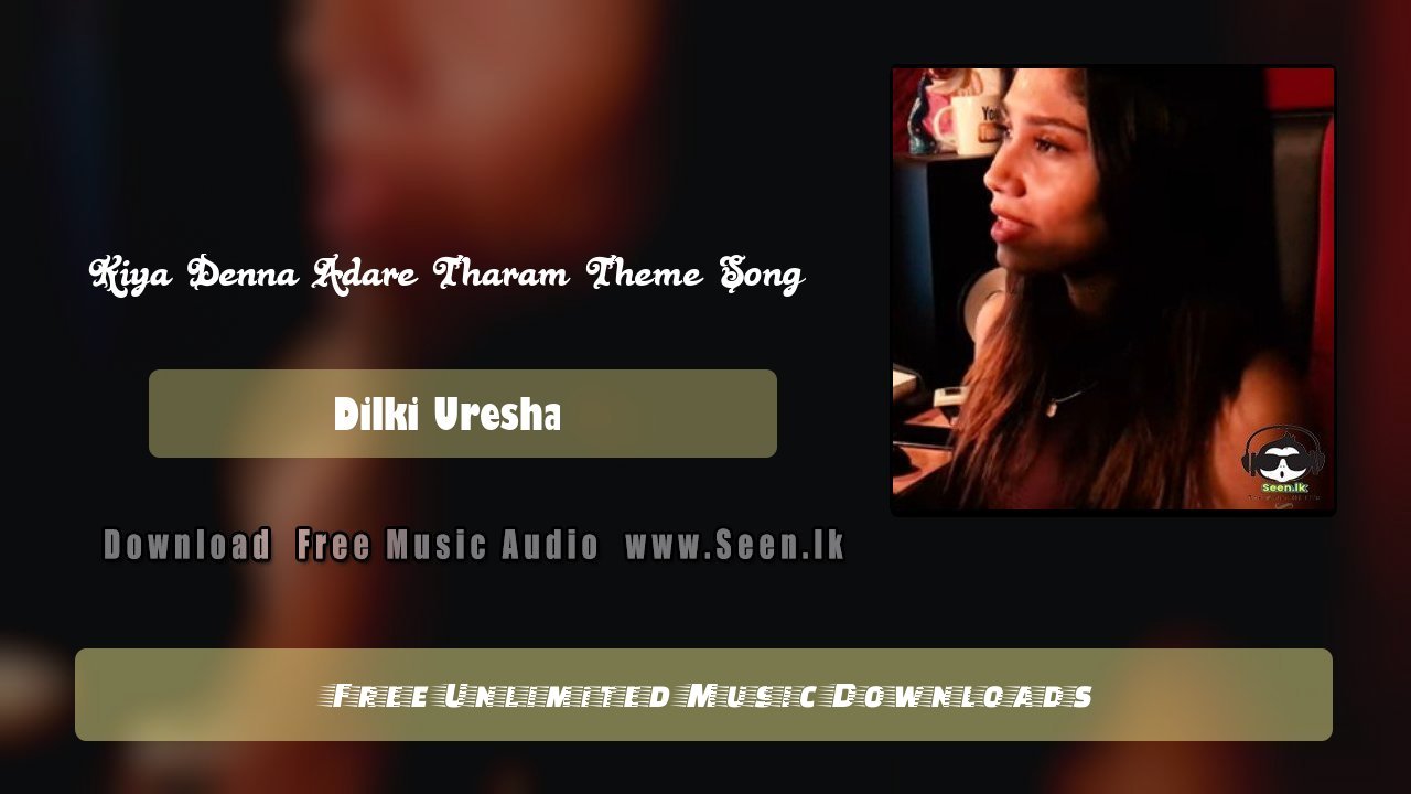 Kiya Denna Adare Tharam Theme Song