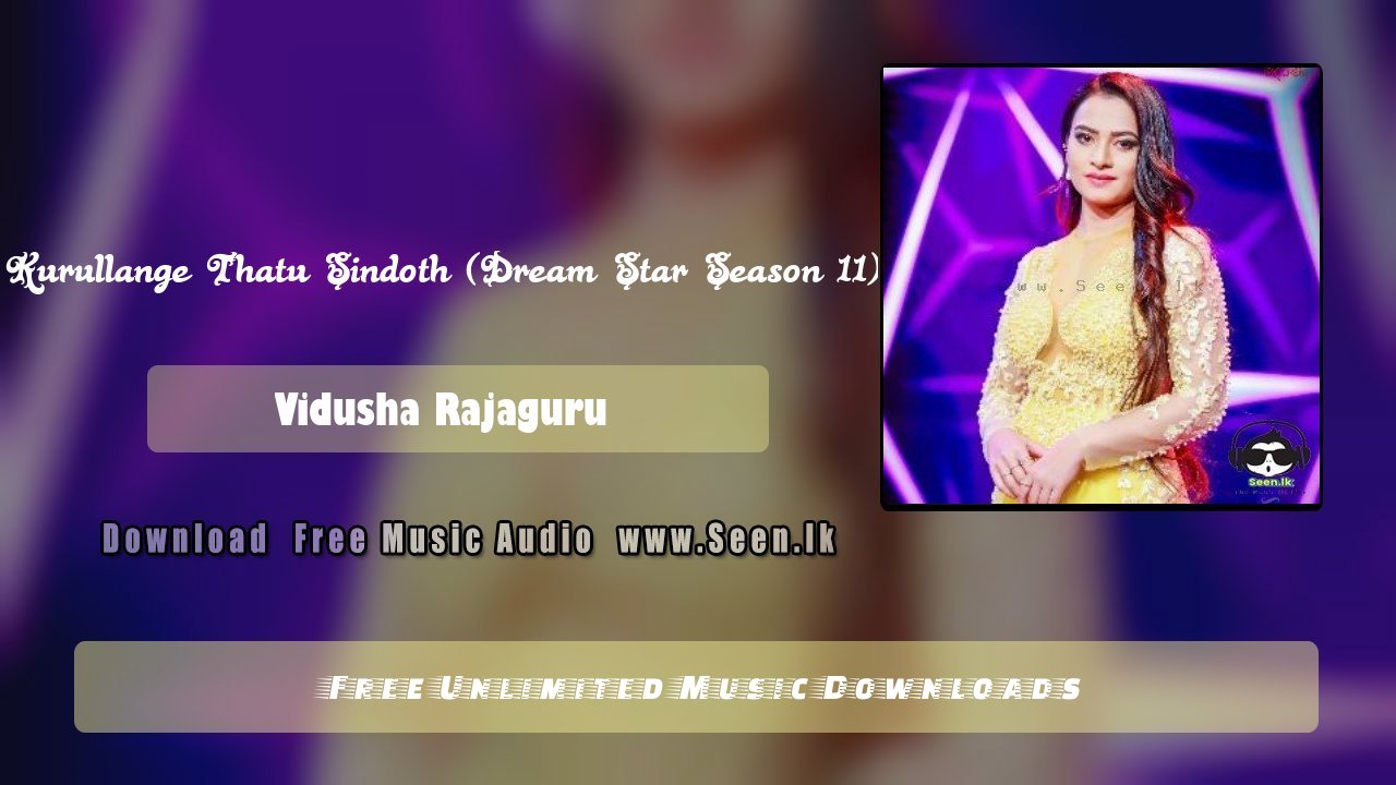 Kurullange Thatu Sindoth (Dream Star Season 11)