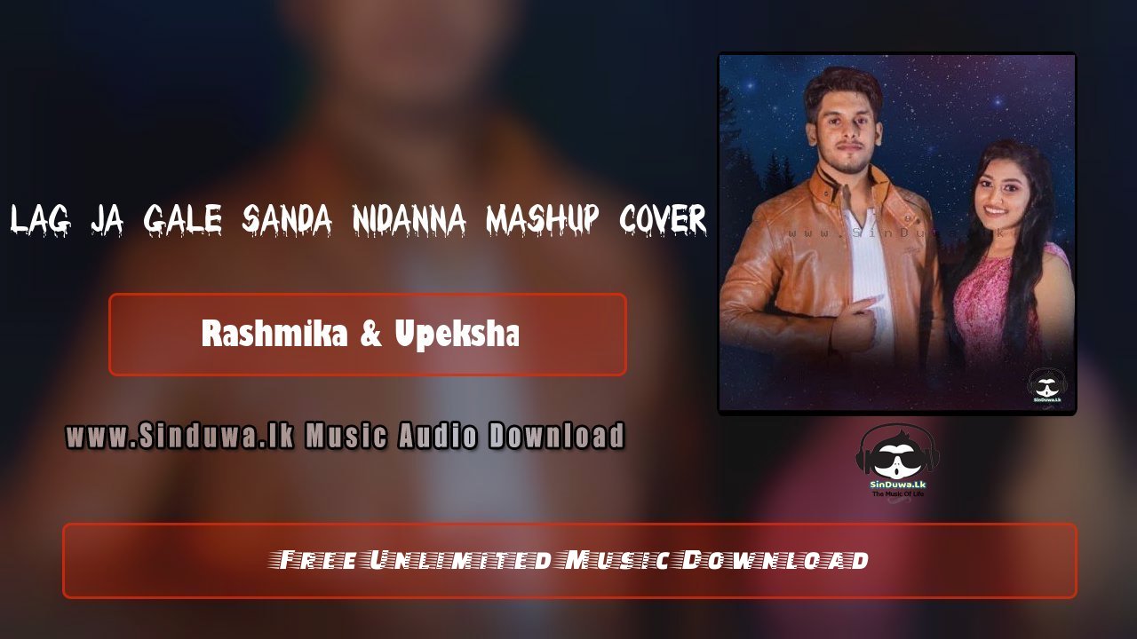 Lag Ja gale Sanda Nidanna Mashup Cover by Rashmika & Upeksha song cover