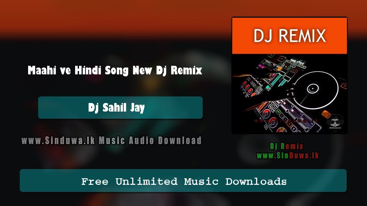 Maahi ve Hindi Song New Dj Remix 