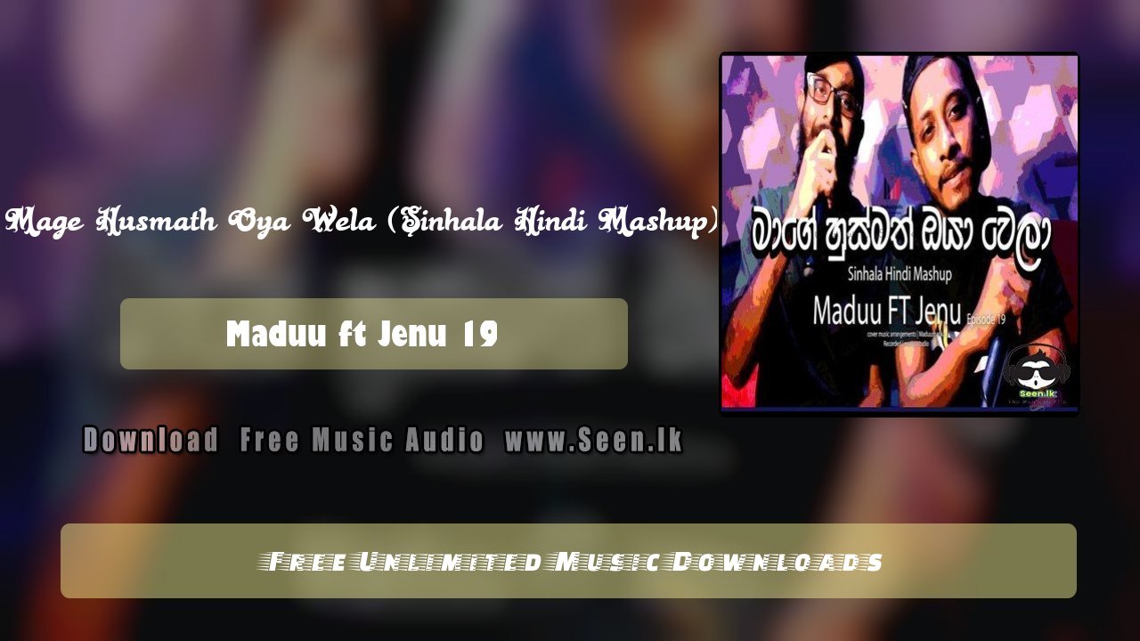 Mage Husmath Oya Wela (Sinhala Hindi Mashup)