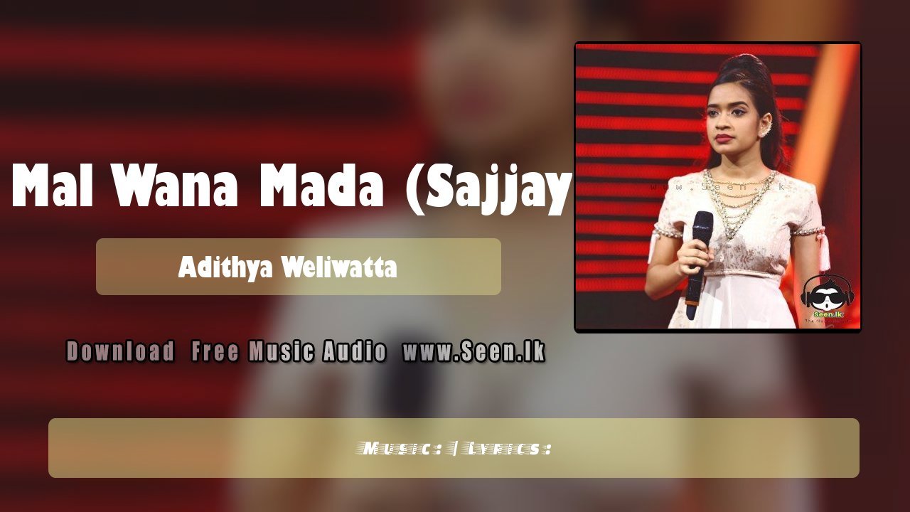 Mal Mal Wana Mada (Sajjayana)