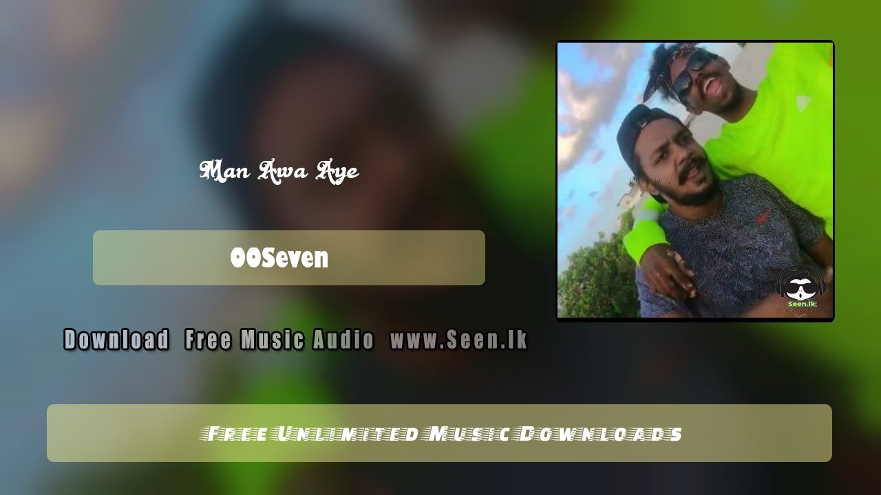 Man Awa Aye - OOSeven Download Mp3