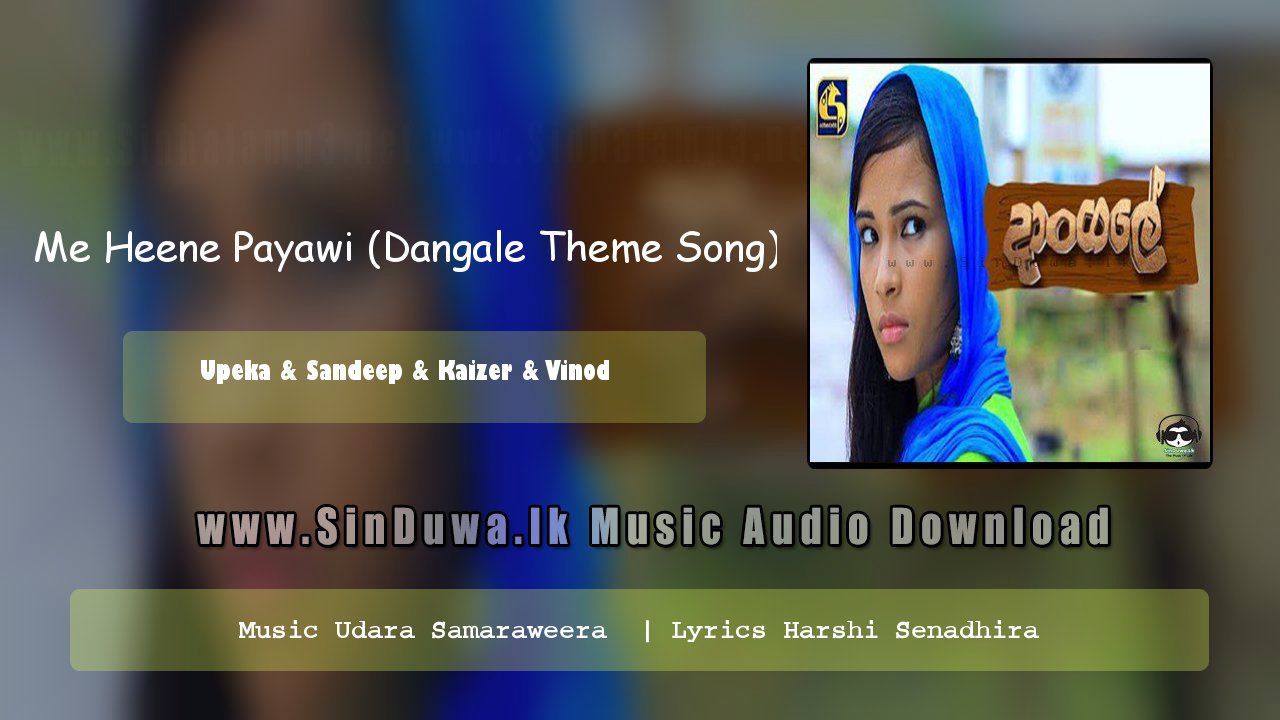 Me Heene Payawi (Dangale Theme Song) by Upeka Nirmani-Sandeep Jayalath-Kaizer Kaiz-Vinod Alwis song cover