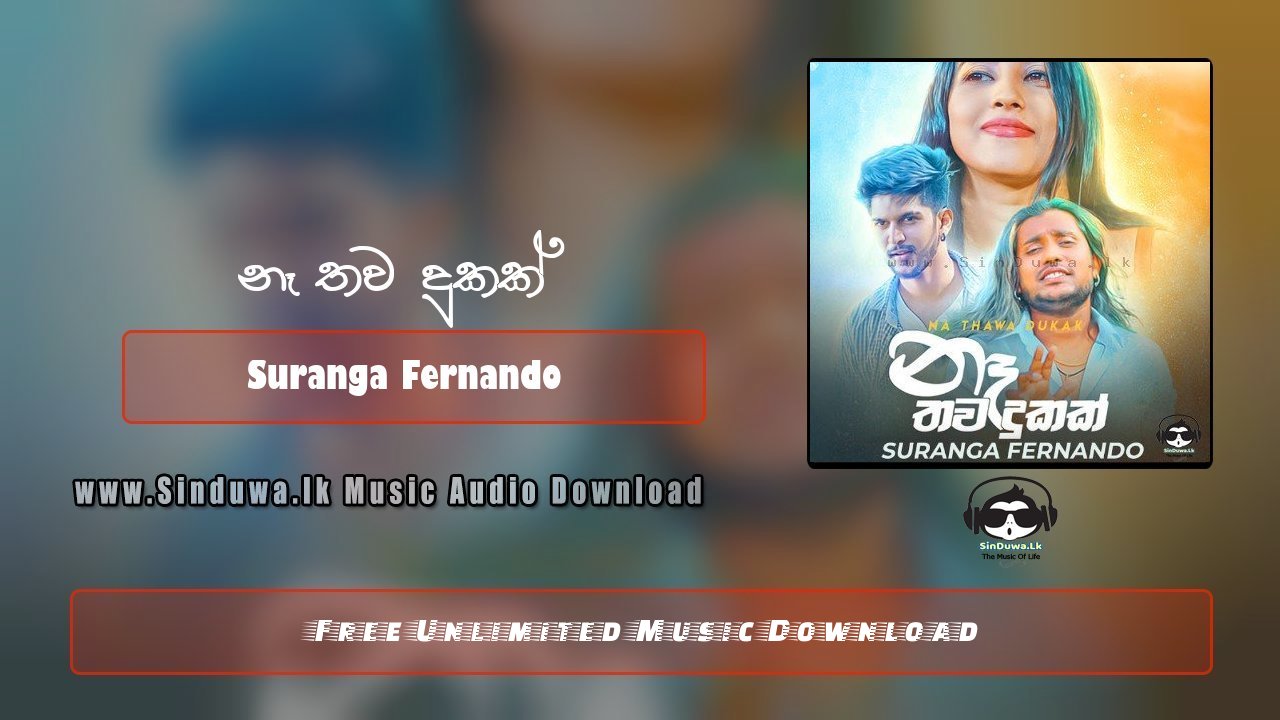 Na Thawa Dukak by Suranga Fernando song cover