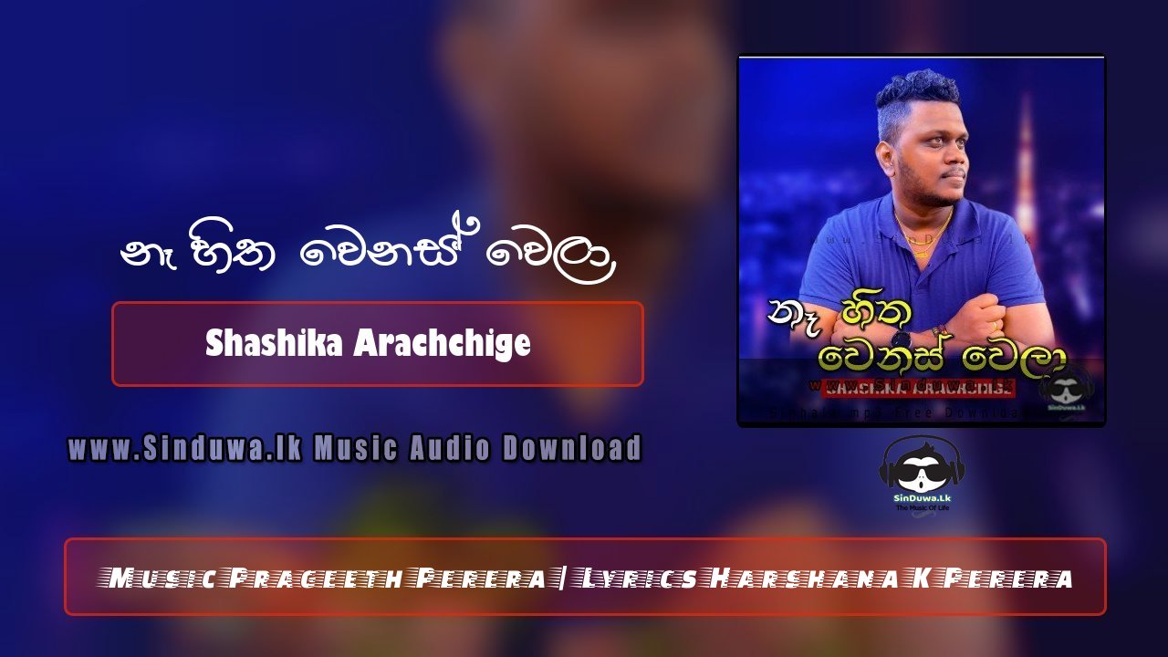 Ne Hitha Wenas Wela by Shashika Arachchige song cover