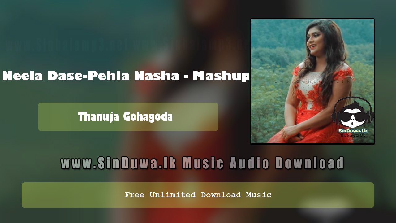 Neela Dase-Pehla Nasha - Mashup by Thanuja Gohagoda song cover