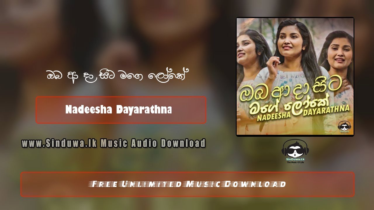 Oba Aa Daa Sita Mage Loke by Nadeesha Dayarathna song cover