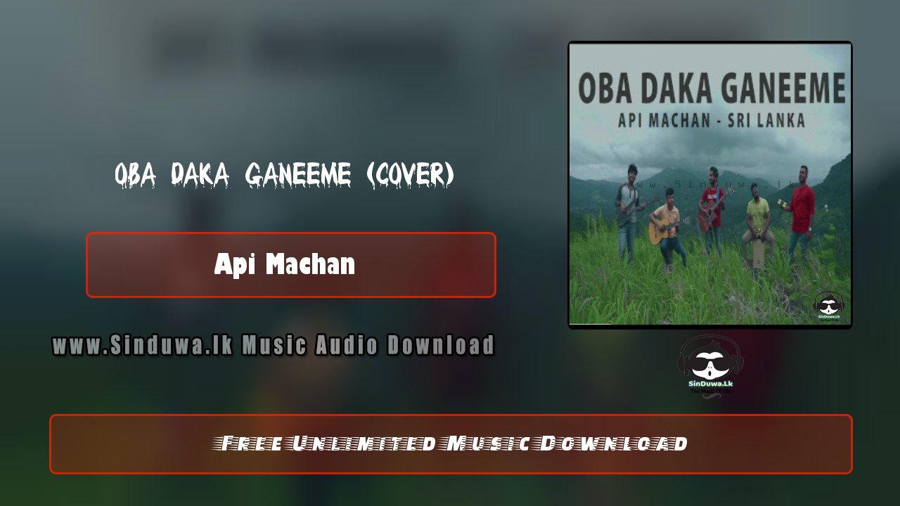Oba Daka Ganeeme (Cover) by Api Machan song cover