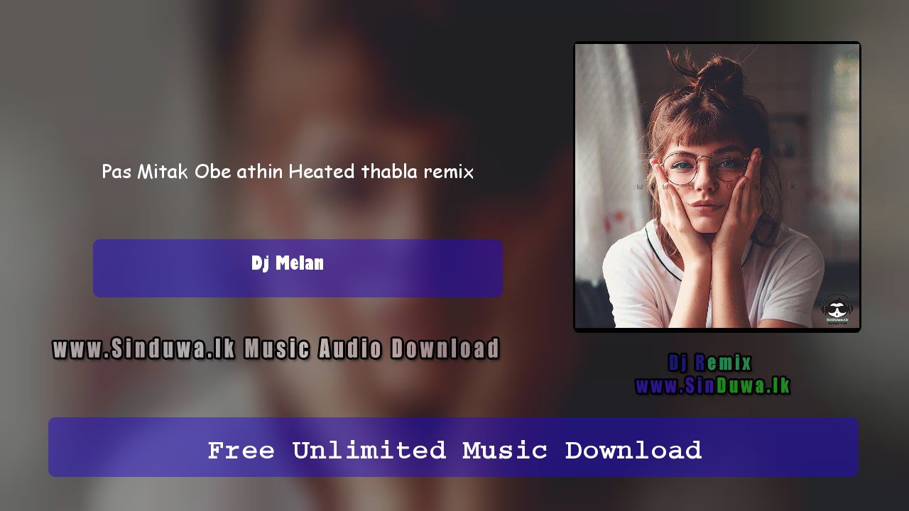 Pas Mitak Obe athin Heated thabla remix - Dj Melan