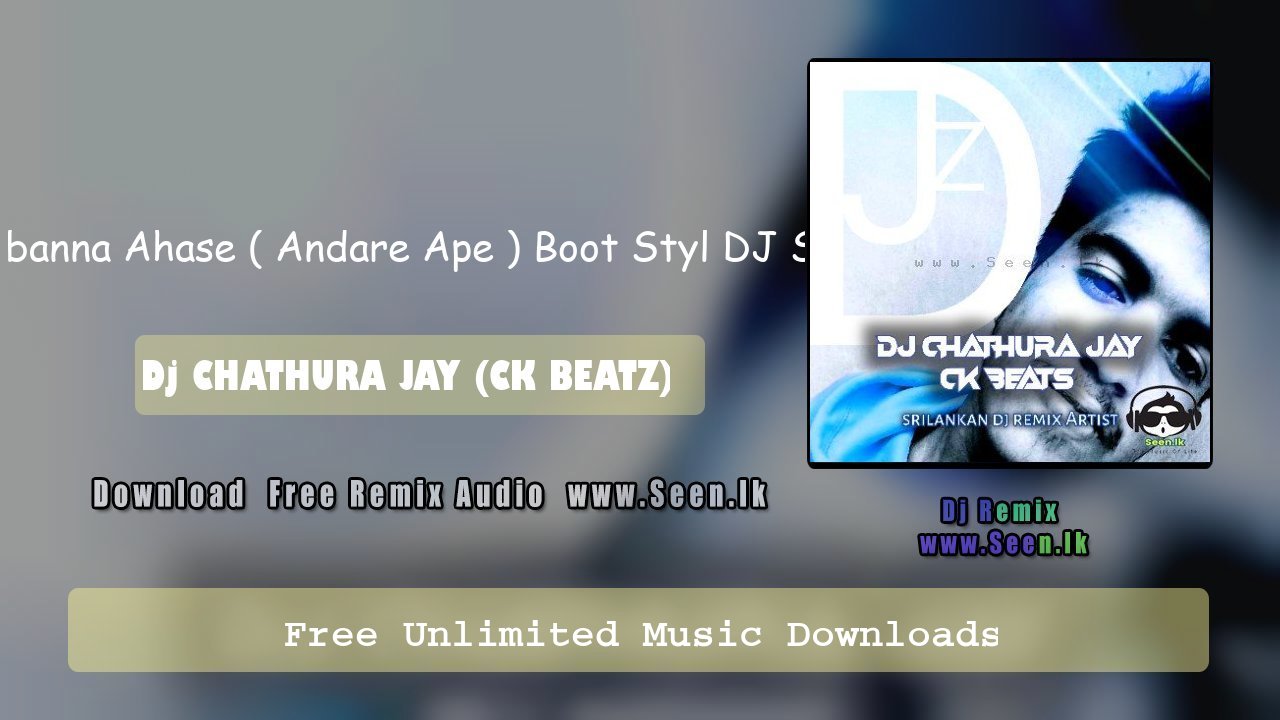 Piyabanna Ahase ( Andare Ape ) Boot Styl DJ Song