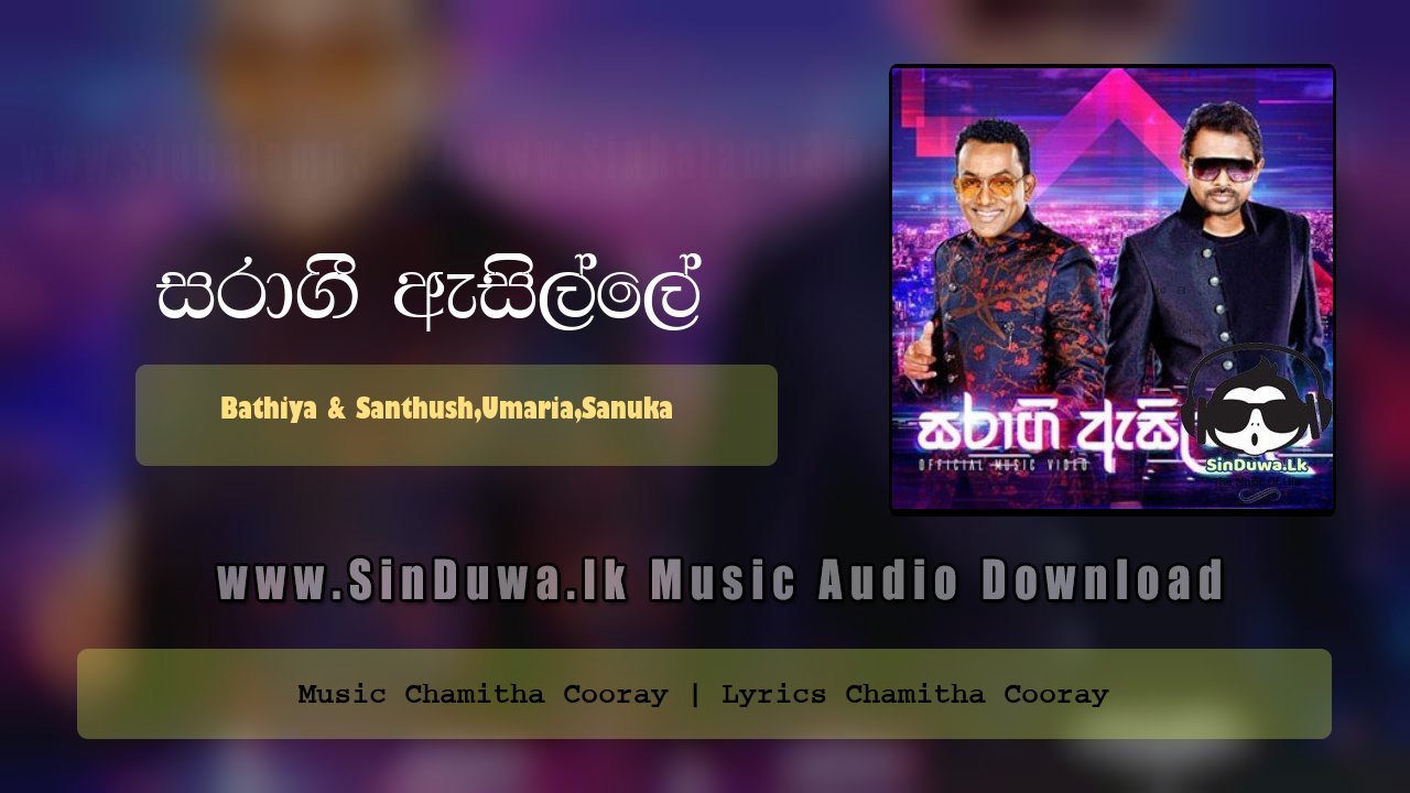 Saragi Asille (BNS) by Bathiya & Santhush,Umaria,Sanuka song cover