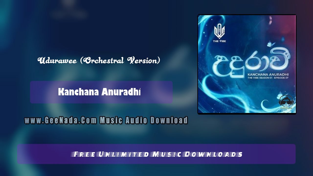Udurawee (Orchestral Version) Kanchana Anuradhi Download Mp3