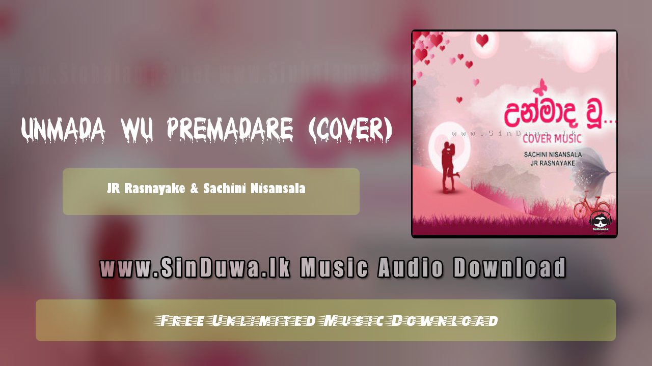 Unmada Wu Premadare (Cover) by JR Rasnayake & Sachini Nisansala song cover