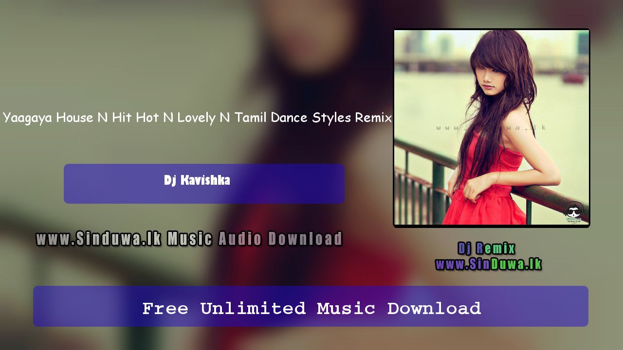 Yaagaya House N Hit Hot N Lovely N Tamil Dance Styles Remix