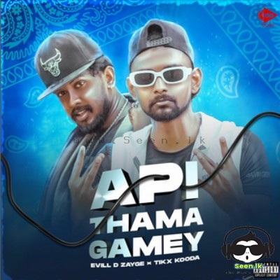 Api Thaama Gemey - Evill D ZAYGE & Tikx Kooda