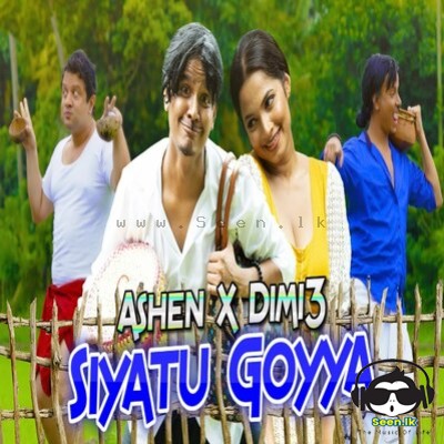 Siyatu Goyya - Ashen Senarathna x Dimi3 Dimi3
