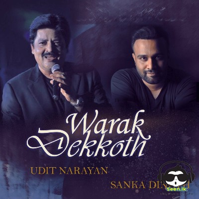 Warak Dekkoth - Udit Narayan & Sanka Dineth
