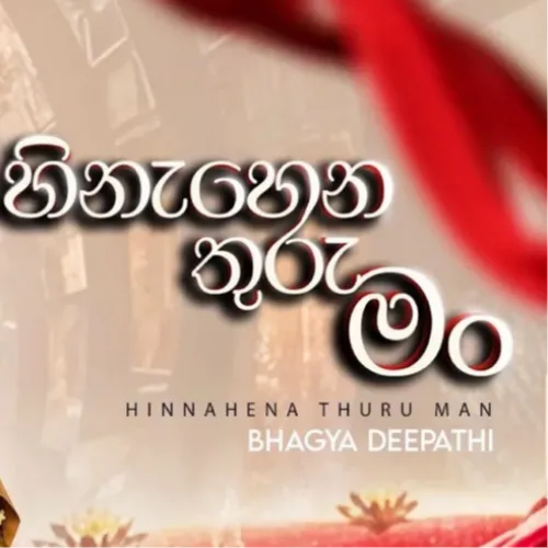 Hinahena Thuru Man - Bhagya Deepathi