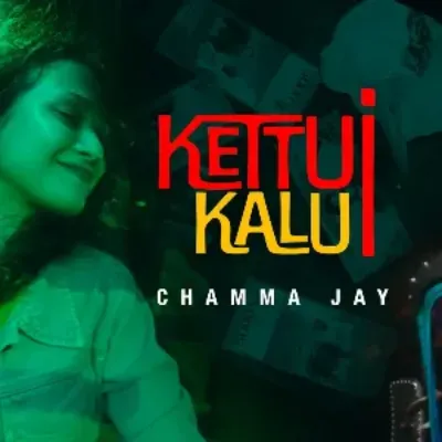 Kettui Kalui - Chamma Jay