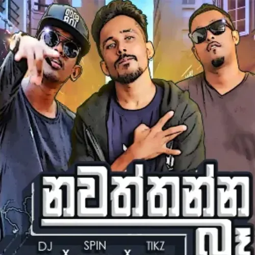 Nawaththanna Ba - DJ JNK & Tikx Kooda