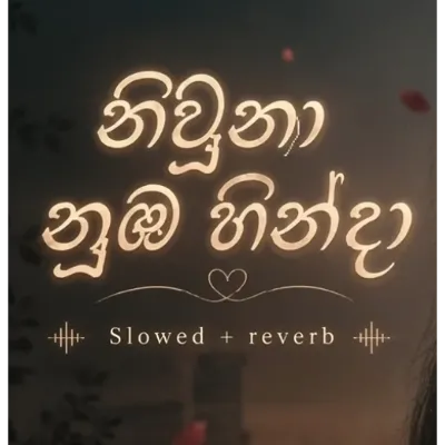 Niwuna Nuba Hinda (Slowed Reverb) Shanuka Ekanayake Mp3 Song Cover