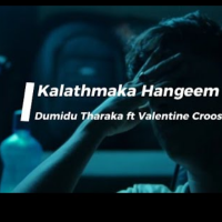 Kalathmaka Hangeem - Dumidu Tharaka ft Valentine Croos