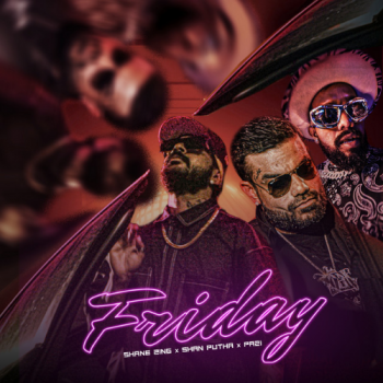 Friday - Shane Zing & Pazi & Shan Putha