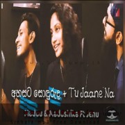 Ahasata Sonduruda & Tu Jaane Na (Cover)
