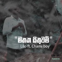 Mathaka Sithuwam - Lilo Ft. Chami Boy