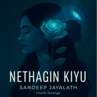 Nethagin Kiyu - Sandeep Jayalath & Hasith Saranga