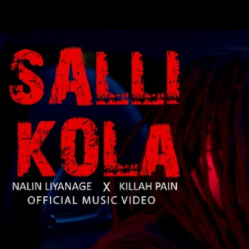 Salli Kola - Nalin Liyanage x Killah Pain