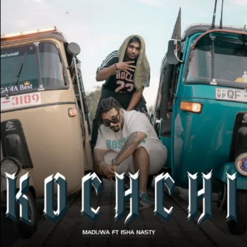 Kochchi - Maduwa & Isha Nasty
