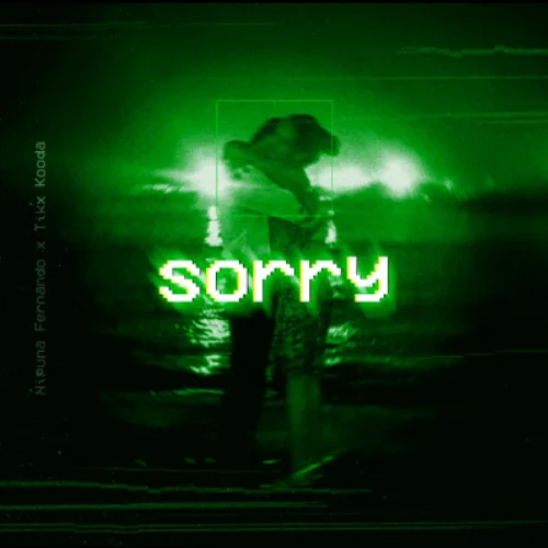 Sorry - Nipuna Fernando & Tikx Kooda