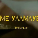 Me Yaamaye - Dayabaran