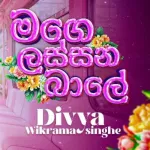 Mage Lassana Bale - Divya Wickramasinghe