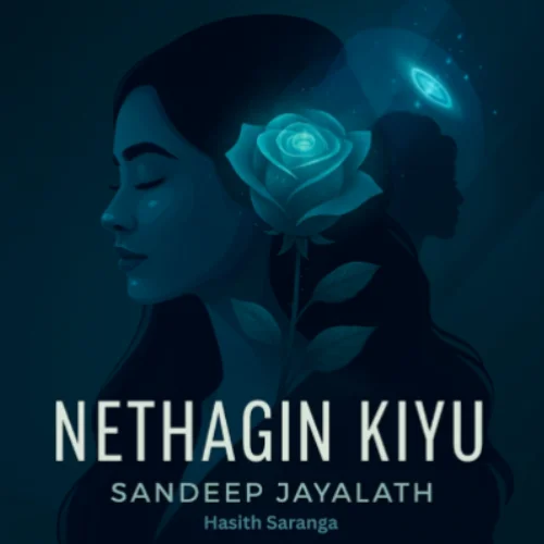 Nethagin Kiyu - Sandeep Jayalath & Hasith Saranga